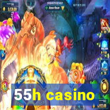 55h casino